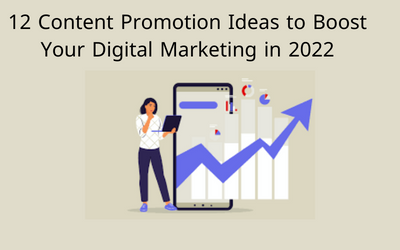 12 Content Promotion Ideas to Boost Your Digital Marketing in 2022
