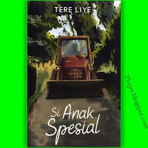 Sinopsis [review] Buku novel Si Anak Spesial Karya Tere Liye