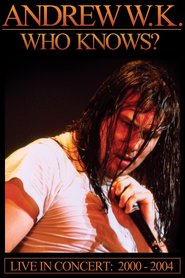 Andrew W.K. - Who Knows? Live in Concert: 2001-2004 Online Filmovi sa prevodom