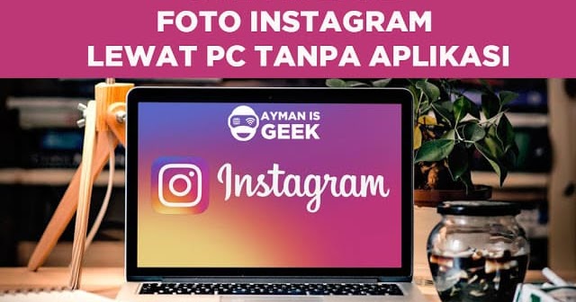 Cara Mengupload  Foto  Instagram  lewat PC  tanpa aplikasi 