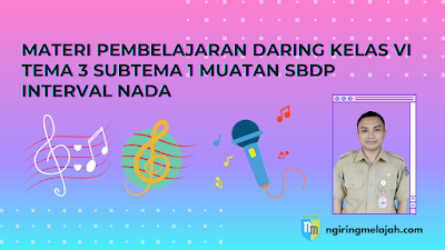 Materi SBdP Kelas VI Tema 3 Subtema 1 - Interval Nada