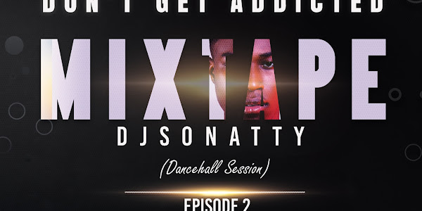 Don't Get Addicted Mixtape Ep.02 (Hosted By DJ Sonatty)