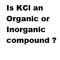 Is KCl an Organic or Inorganic compound ?