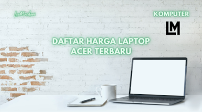 DAFTAR HARGA LAPTOP ACER TERBAIK