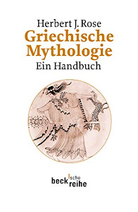 Griechische Mythologie: Ein Handbuch (Beck'sche Reihe)