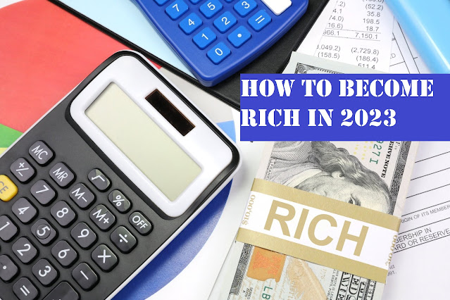 How to Become Rich in 2023?