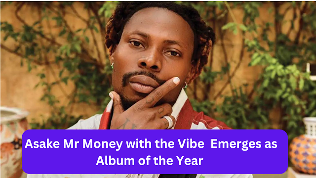 Asake Mr Money with the Vibe  Emerges as Album of the Year at #Headies Awards