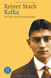 Kafka - Die Jahre der Entscheidungen