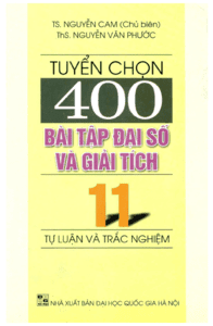 Tuyển Chọn 400 Bài Tập Đại Số Và Giải Tích 11 - Nguyễn Cam