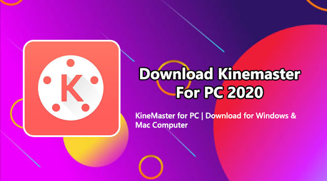 Download Kinemaster For PC 2020