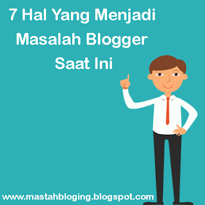 Masalah Blogger Saat Ini