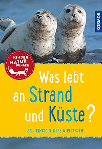 Was lebt an Strand und Küste? Kindernaturführer: 85 heimische Tiere und Pflanzen (Mein erstes...)