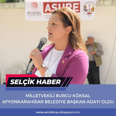 Burcu Köksal Afyonkarahisar Belediye Başkan Adayı / Selçik Haber