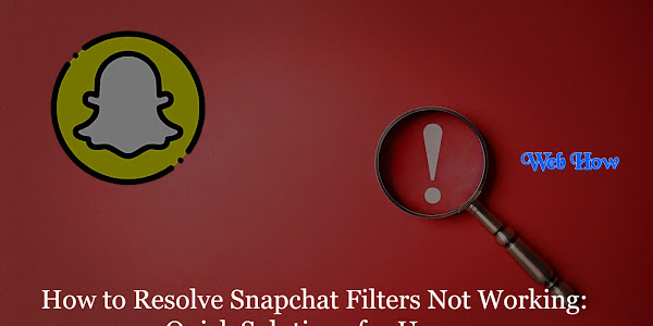 How to Resolve Snapchat Filters Not Working: Quick Solutions for Users