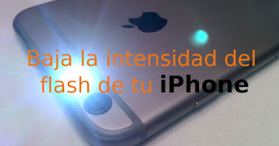 Baja la intensidad del flash de tu iPhone