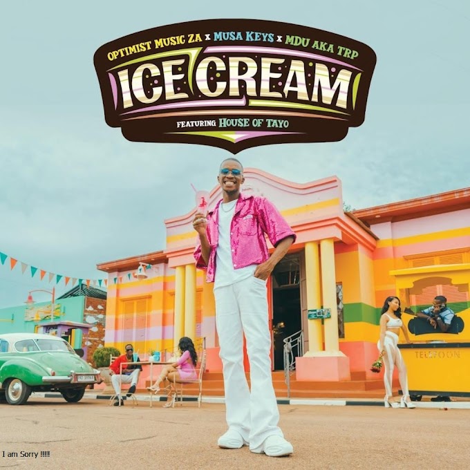 Optimist Music ZA, Musa Keys & MDU aka TRP - Ice Cream (feat. House Of TAYO) [Exclusivo 2023] (Download Mp3) 