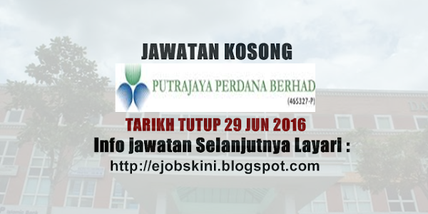 Jawatan Kosong Putrajaya Perdana Berhad - 29 Jun 2016