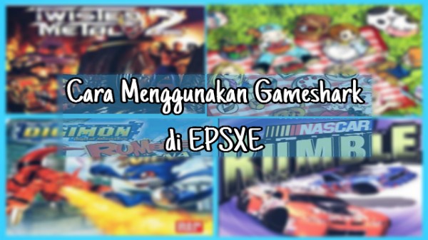 Cara Pakai Gameshark di EPSXE Terbaru Untuk Semua Games