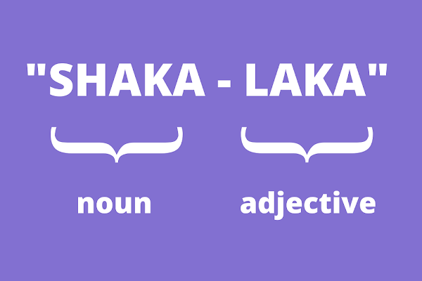 Definition of the morphene analysis SHAKA-LAKA = Name + Adjective