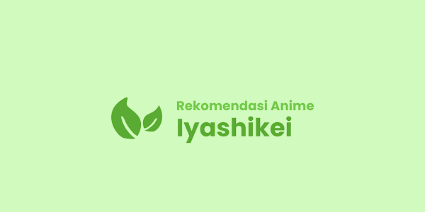 Rekomendasi Anime Iyashikei