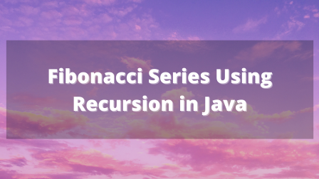 Fibonacci Series in Java with recursive method