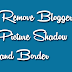 How to remove Blogger Picture/Image Shadow and Border