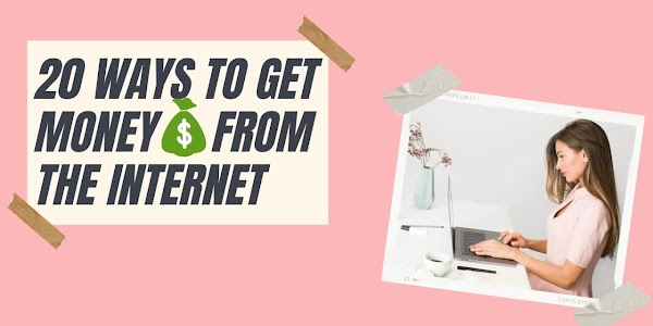 20 Ways to Get Money from the Internet