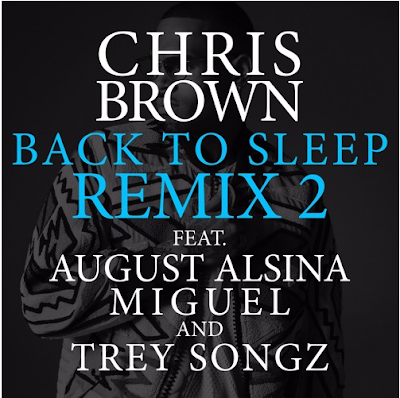Nova Música: Chris Brown - Fuck You Back To Sleep Remix Ft. August Alsina, Miguel, Trey Songz