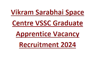 Vikram Sarabhai Space Centre VSSC Graduate Apprentice Vacancy Recruitment 2024