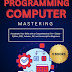 Mastering Computer Programming: Accelerate Your Skills with a Comprehensive 5-in-1 Guide - Python, SQL, Arduino, C#