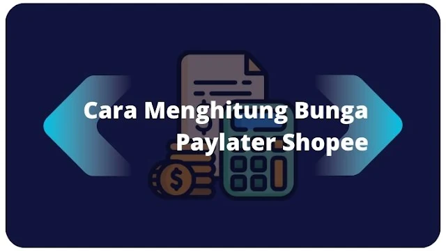 Cara Menghitung Bunga Paylater Shopee | Simulasi Dan Perhitungannya