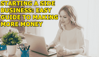 STARTING A SIDE BUSINESS: EASY GUIDE TO MAKING MORE MONEY