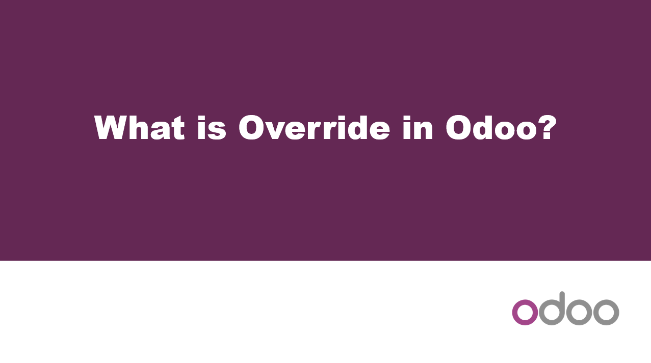 What is Override in Odoo?