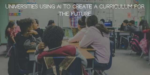 Universities using AI to create a curriculum for the future