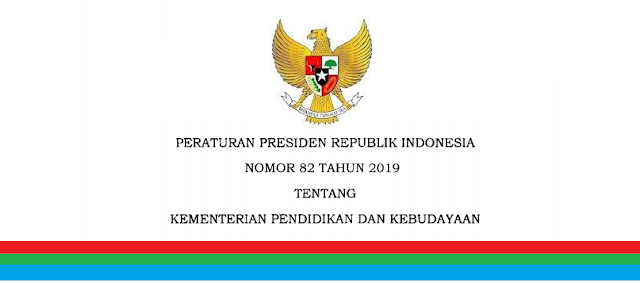  Perpres Nomor 82 Tahun 2019 Tentang Kemendikbud  