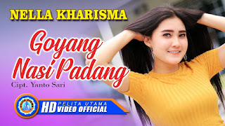 Download Lagu Nella Kharisma - Goyang Nasi Padang