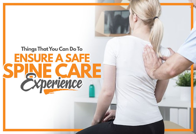 Things That You Can Do To Ensure A Safe Spine Care Experience