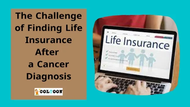 The Challenge of Finding Life Insurance After a Cancer Diagnosis