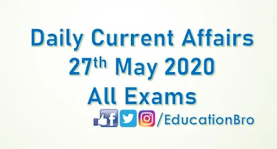 Daily Current Affairs 27th May 2020 For All Government Examinations