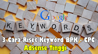 3-Cara-Riset-Keyword-BPK-CPC-Adsense-Tinggi