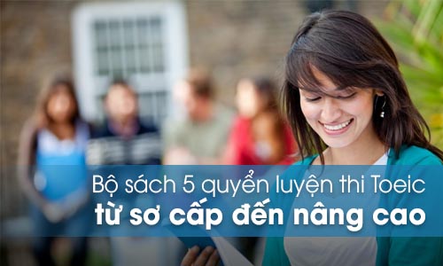 5 quyển luyện thi Toeic từ sơ cấp đến nâng cao