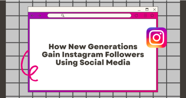How New Generations Gain Instagram Followers Using Social Media