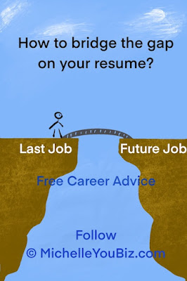 How to bridge the gap on your resume? Tips from an Executive Recruiter, Michelle You, © MichelleYouBiz.com