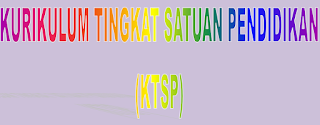 Kurikulum Tingkat Satuan Pendidikan (KTSP)