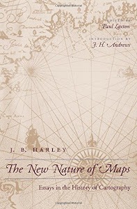 The New Nature of Maps: Essays in the History of Cartography