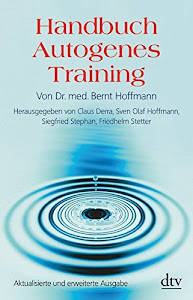 Handbuch Autogenes Training: Grundlagen, Technik, Anwendung