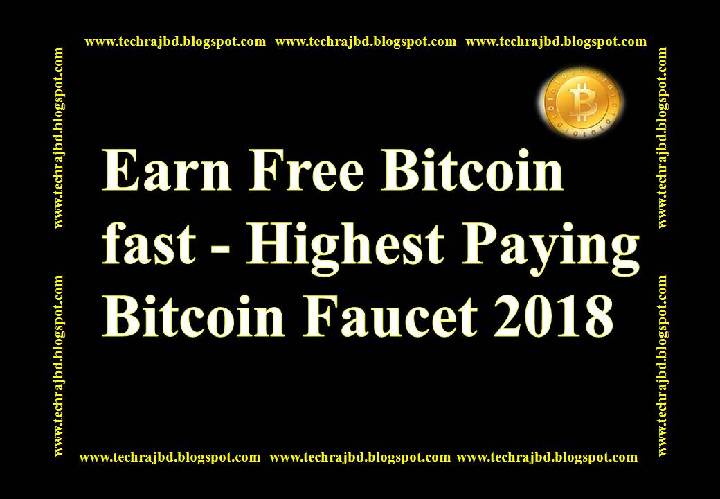 Earn Free Bitcoin Fast Highest Paying Bitcoin Faucet 2018 Learn - 