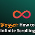How to Add Infinite Scrolling to Blogger