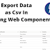 How to Export Data as Csv In Lightning Web Component(LWC)