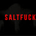 Saltfuck - Saltfuck